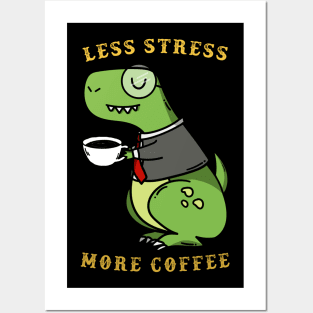 Less Stress More Coffee dinosaur Posters and Art